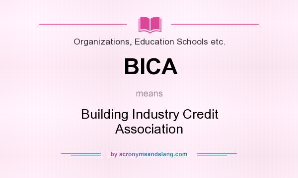 What does BICA mean? It stands for Building Industry Credit Association