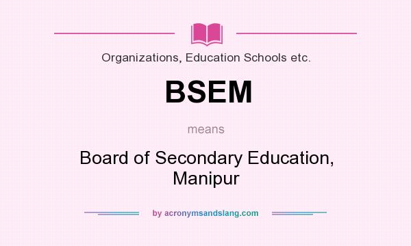 What does BSEM mean? It stands for Board of Secondary Education, Manipur