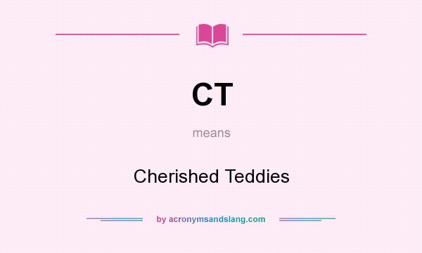 What does CT mean? It stands for Cherished Teddies