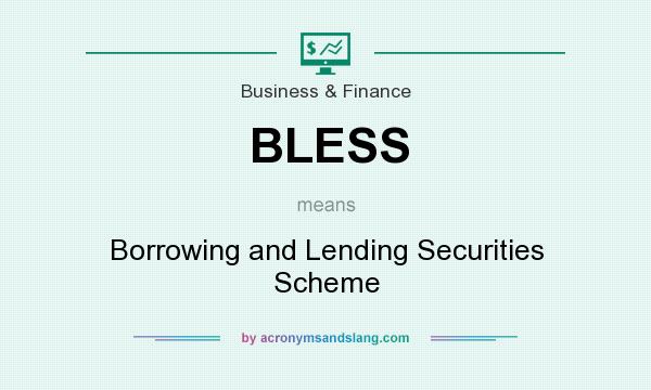 What does BLESS mean? It stands for Borrowing and Lending Securities Scheme
