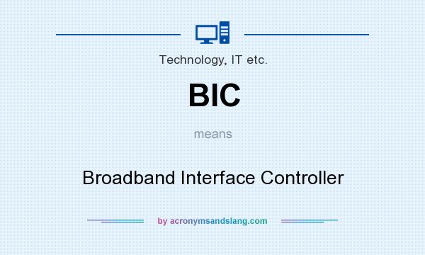 What does BIC mean? It stands for Broadband Interface Controller