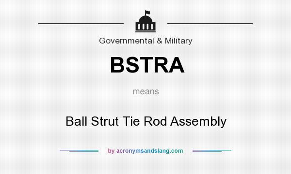 What does BSTRA mean? It stands for Ball Strut Tie Rod Assembly