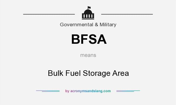 What does BFSA mean? It stands for Bulk Fuel Storage Area