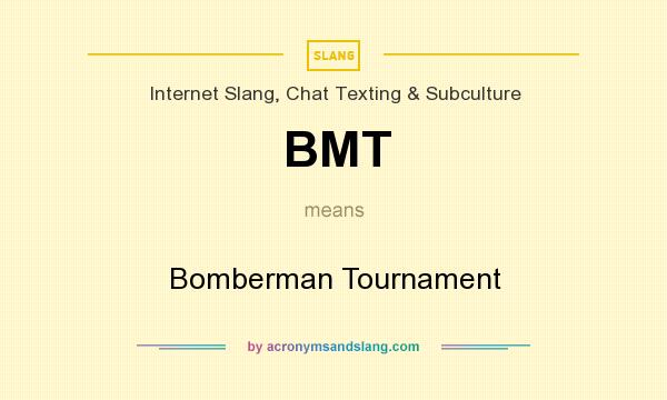 What does BMT mean? It stands for Bomberman Tournament