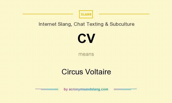 What does CV mean? It stands for Circus Voltaire