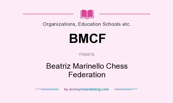 What does BMCF mean? It stands for Beatriz Marinello Chess Federation