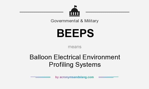 What does BEEPS mean? It stands for Balloon Electrical Environment Profiling Systems