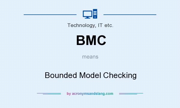 What does BMC mean? It stands for Bounded Model Checking