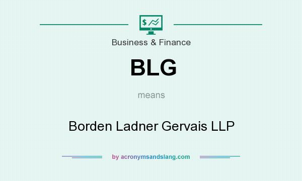 What does BLG mean? It stands for Borden Ladner Gervais LLP