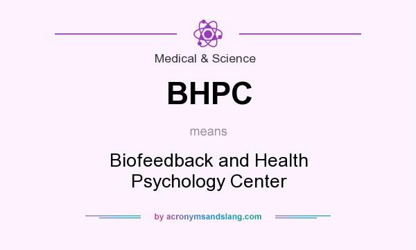 What does BHPC mean? It stands for Biofeedback and Health Psychology Center