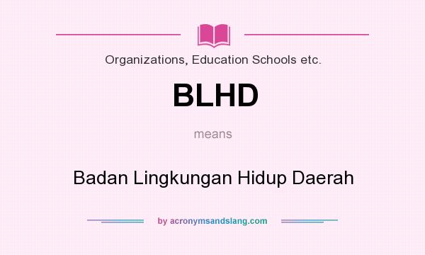 What does BLHD mean? It stands for Badan Lingkungan Hidup Daerah