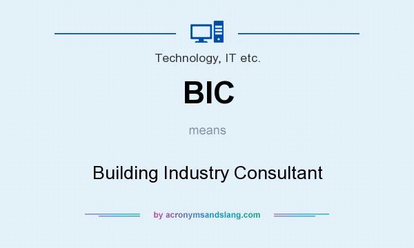 What does BIC mean? It stands for Building Industry Consultant