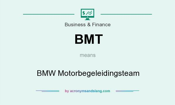 What does BMT mean? It stands for BMW Motorbegeleidingsteam