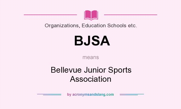 What does BJSA mean? It stands for Bellevue Junior Sports Association