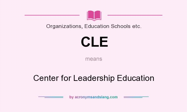 What does CLE mean? It stands for Center for Leadership Education