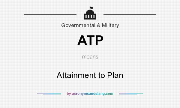 What does ATP mean? It stands for Attainment to Plan
