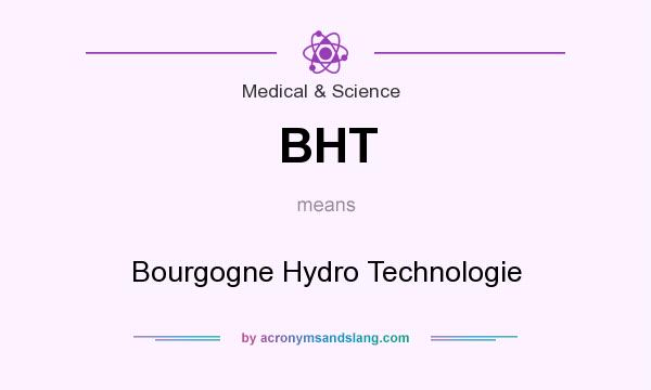 What does BHT mean? It stands for Bourgogne Hydro Technologie