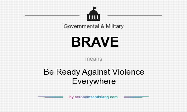 What does BRAVE mean? It stands for Be Ready Against Violence Everywhere