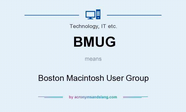 What does BMUG mean? It stands for Boston Macintosh User Group