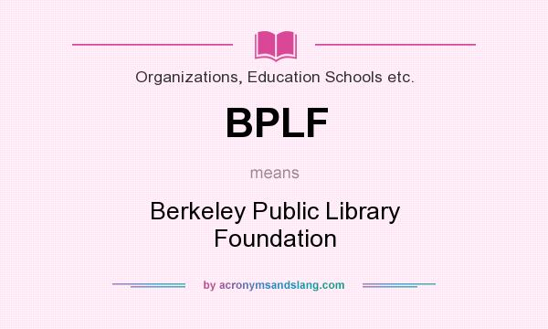 What does BPLF mean? It stands for Berkeley Public Library Foundation