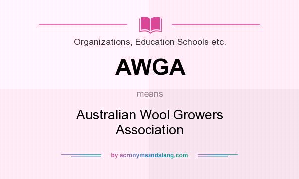 What does AWGA mean? It stands for Australian Wool Growers Association