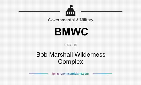 What does BMWC mean? It stands for Bob Marshall Wilderness Complex