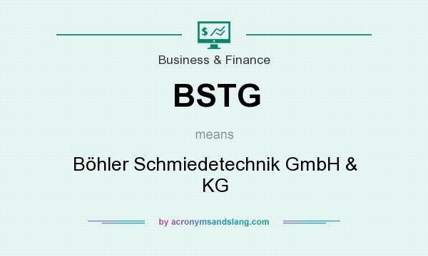 What does BSTG mean? It stands for Böhler Schmiedetechnik GmbH & KG