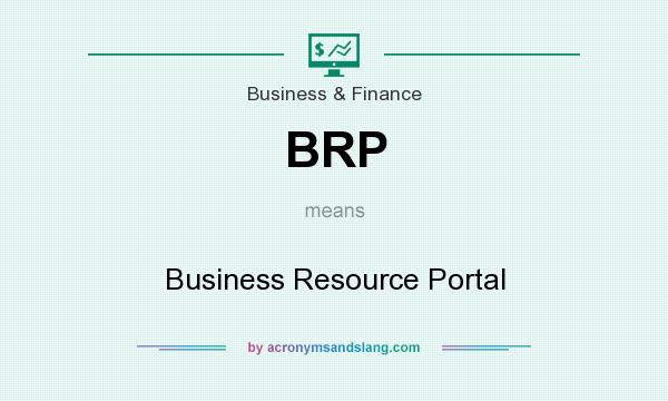 What does BRP mean? It stands for Business Resource Portal