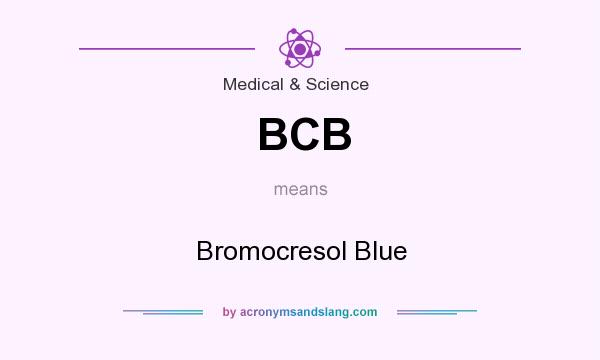 What does BCB mean? It stands for Bromocresol Blue