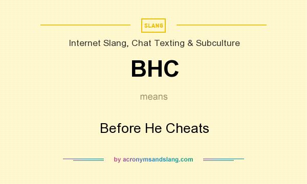 What does BHC mean? It stands for Before He Cheats