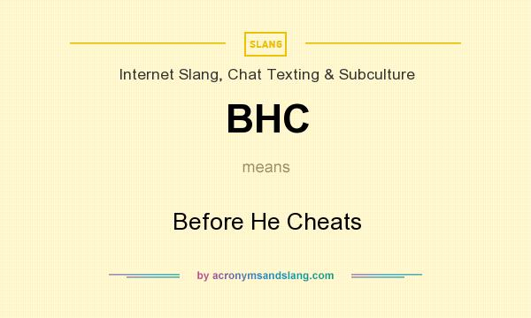 BHC Before He Cheats In Internet Slang Chat Texting Subculture By 