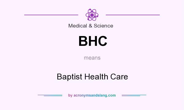 What does BHC mean? It stands for Baptist Health Care
