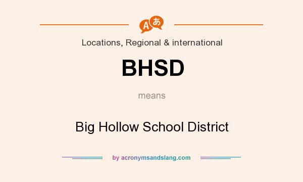 What does BHSD mean? It stands for Big Hollow School District