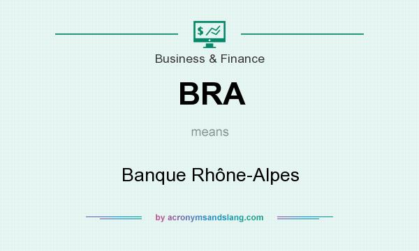 What does BRA mean? It stands for Banque Rhône-Alpes
