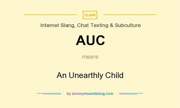 What does AUC mean? It stands for An Unearthly Child