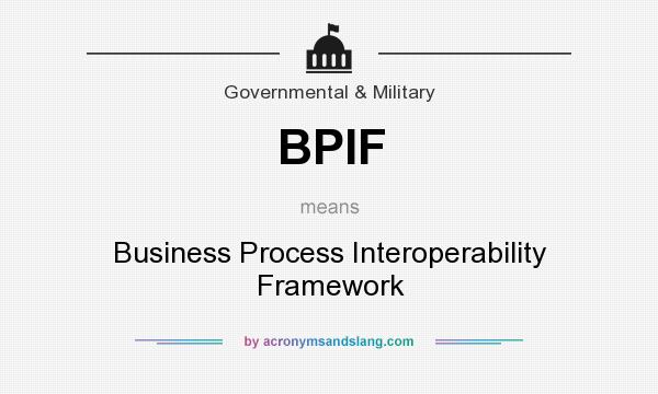 What does BPIF mean? It stands for Business Process Interoperability Framework