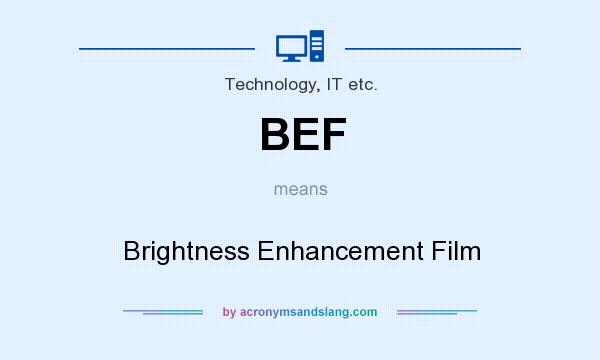 What does BEF mean? It stands for Brightness Enhancement Film