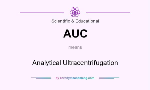 What does AUC mean? It stands for Analytical Ultracentrifugation