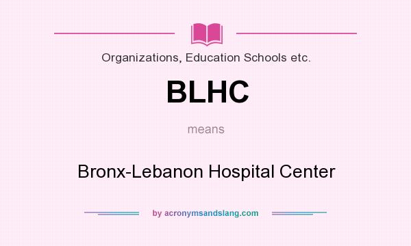 What does BLHC mean? It stands for Bronx-Lebanon Hospital Center