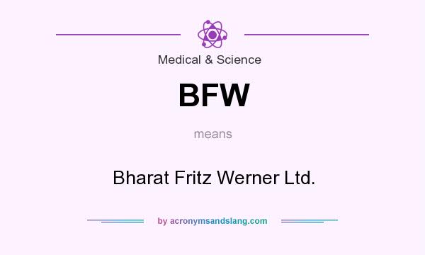 What does BFW mean? It stands for Bharat Fritz Werner Ltd.