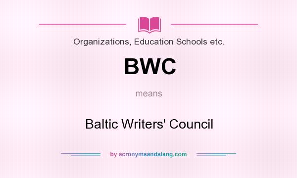 What does BWC mean? It stands for Baltic Writers` Council