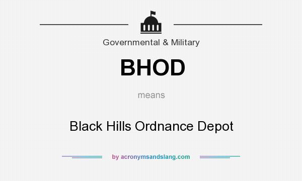 What does BHOD mean? It stands for Black Hills Ordnance Depot