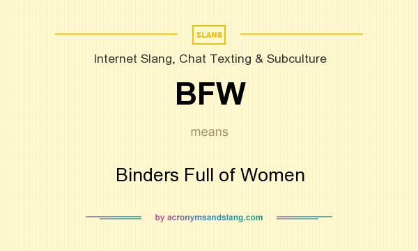 What does BFW mean? It stands for Binders Full of Women