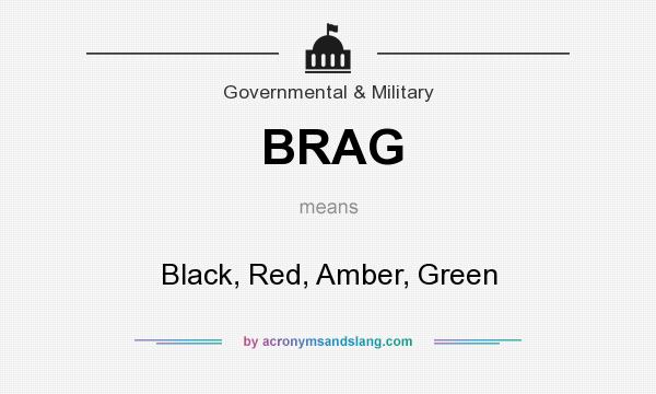 What does BRAG mean? It stands for Black, Red, Amber, Green