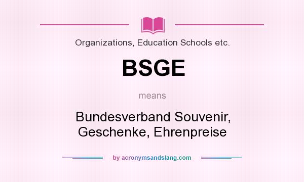 What does BSGE mean? It stands for Bundesverband Souvenir, Geschenke, Ehrenpreise
