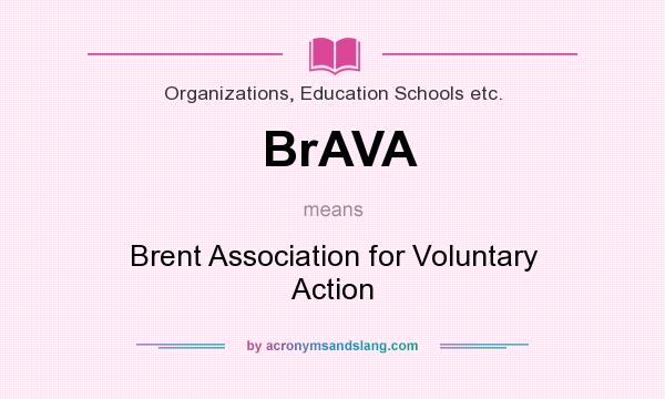 What does BrAVA mean? It stands for Brent Association for Voluntary Action