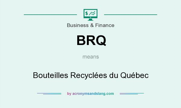 What does BRQ mean? It stands for Bouteilles Recyclées du Québec