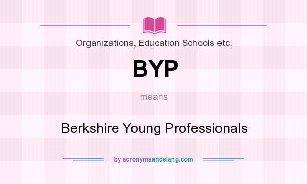 What does BYP mean? It stands for Berkshire Young Professionals
