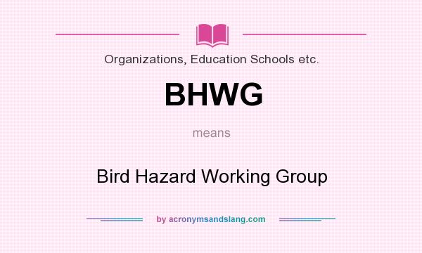 What does BHWG mean? It stands for Bird Hazard Working Group