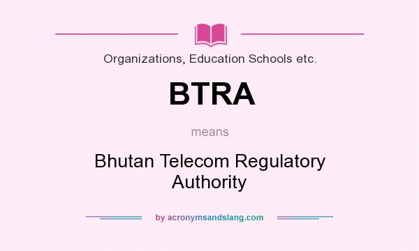 What does BTRA mean? It stands for Bhutan Telecom Regulatory Authority